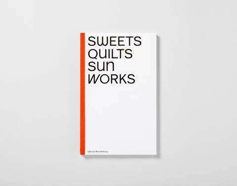 Ulla von Brandenburg: Sweets, Quilts, Sun, Works